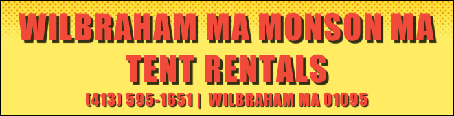 Wilbraham MA Monson MA tent Rentals&#10;(413) 595-1651 |  Wilbraham MA 01095