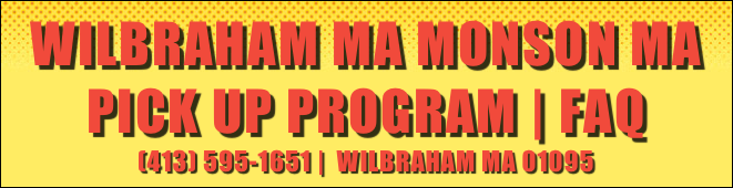 Wilbraham MA Monson MA pick up program | FAQ&#10;(413) 595-1651 |  Wilbraham MA 01095